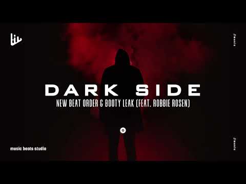Dark Side - New Beat Order + Booty Leak (Feat. Robbie Rosen) [No Copyright Sounds]