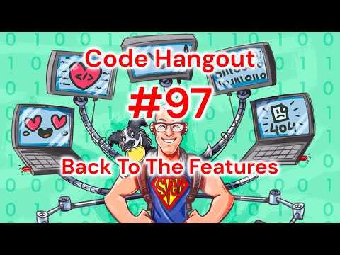 Code Hangout #97: Back To The Features
