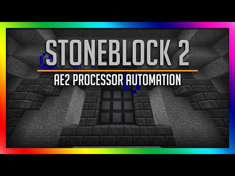 Stoneblock 2 - AE2 Processor Automation!! Ep: 15 [Modded Minecraft 1.12.2]