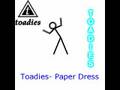 Toadies- Paper Dress