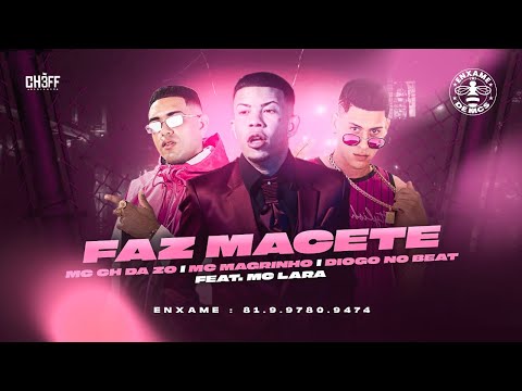 MC CH DA Z.O DIOGO NO BEAT, MC MAGRINHO E MC LARA - FAZ MACETE - REMIX BREGA FUNK