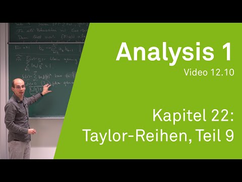 Analysis 1 WS 20/21 Video 12.10 - Kapitel 22: Taylor-Reihen, Teil 9