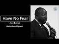 Have No Fear - Les Brown (Motivational Speech)