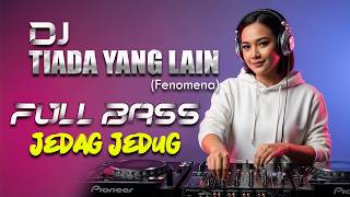 Download lagu DJ TIADA YANG LAIN (FENOMENA) FULL BASS JEDAG JEDUG - ENERGI7 MEDIA mp3