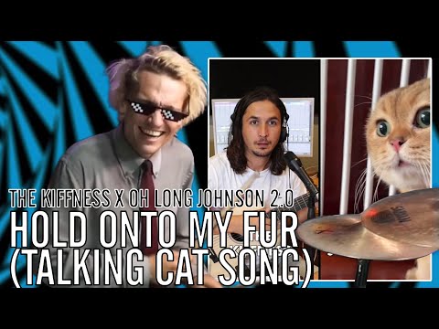The Kiffness x Oh Long Johnson 2.0 - Hold Onto My Fur (Talking Cat Song) | Office Drummer