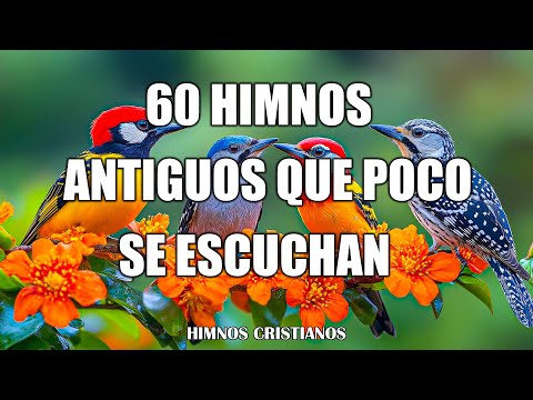 60 Himnos Antiguos Que Poco Se Escuchan - Himnos Viejitos Pero Muy Bonitos
