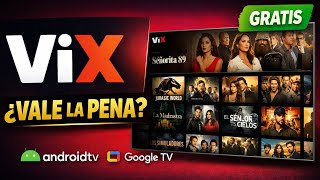 ViX GRATIS en Android TV y Google TV: instalación y prueba real