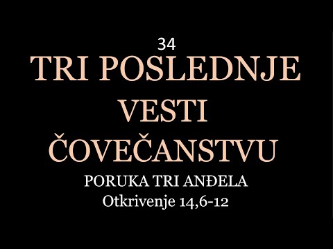 34 TUMAČENJE OTKRIVENJA Poslednja vest od Boga preko tri anđela koji lete posred neba Otkrivenje 14