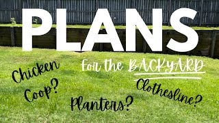 My “Vision”/Plans For The Backyard | The Start Of Our Mini Homestead