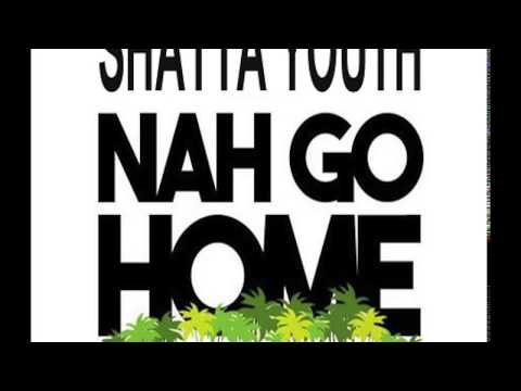 Shatta Youth - Nah Go Home [ DanceHall 2017 ]