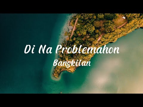 Bangkilan - Di Na Problemahon (Lyrics/Lyric Video)