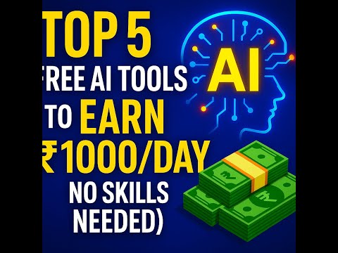 Top 5 Free AI Tools to Earn 1000Day in 2025 No Ski