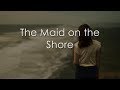The Maid on the Shore - LYRICS - Solas