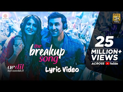 The Breakup Song - Official Lyric Video | Ranbir | Anushka | Pritam | Arijit I Badshah | Jonita