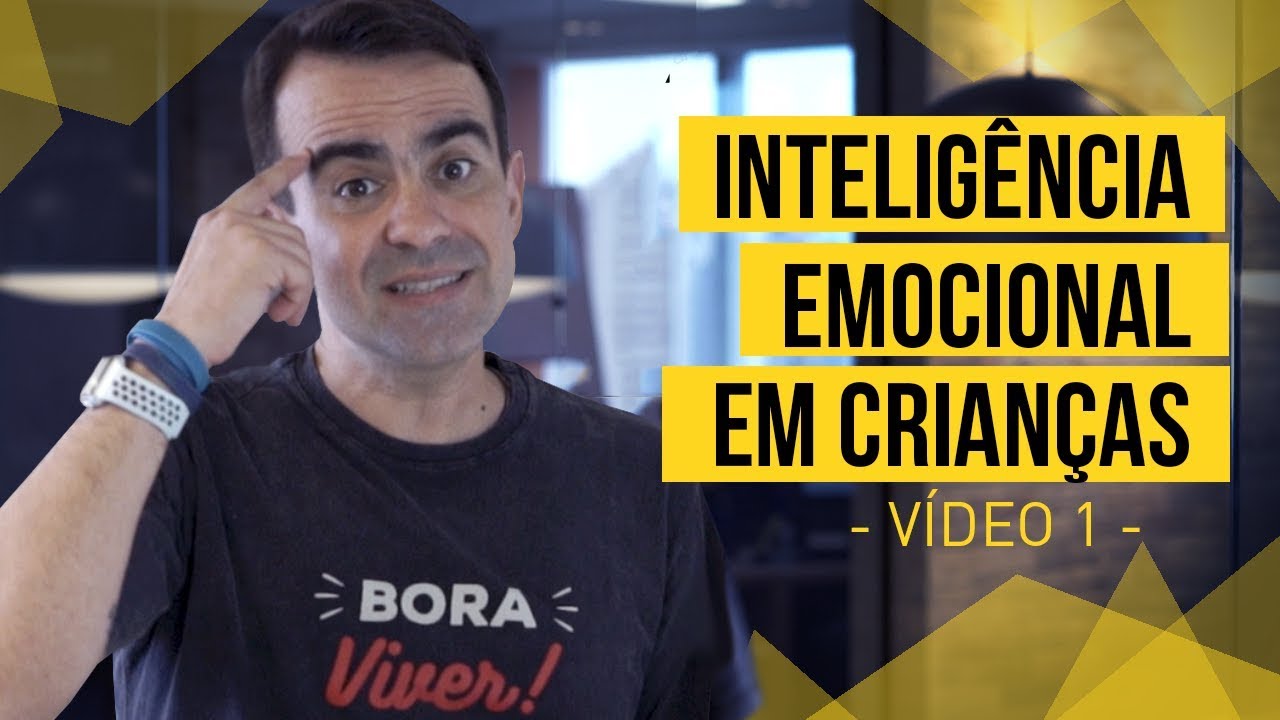 COMO DESENVOLVER INTELIGÊNCIA EMOCIONAL NO SEU FILHO - VÍDEO 1
