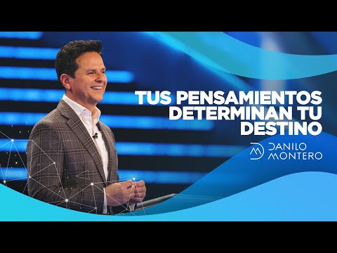 Tus Pensamientos Determinan Tu Destino - Danilo Montero | Prédicas Cristianas 2021