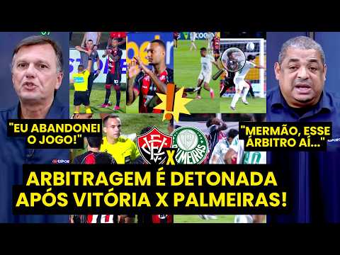 “ARBITRAGEM DESASTROSA!!! EU ABANDONEI o JOGO!” MAURO CEZAR e VAMPETA CRITICAM | VITÓRIA x PALMEIRAS