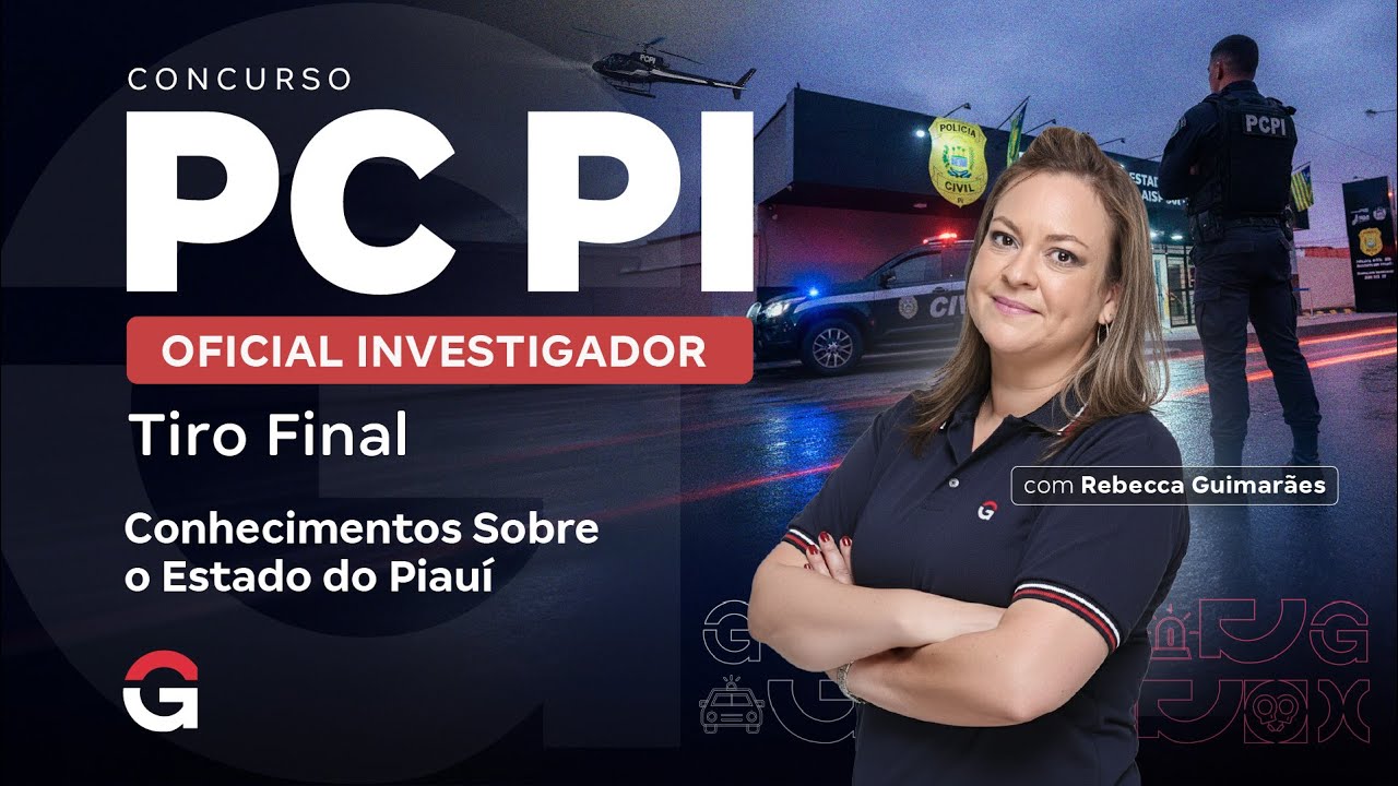 Concurso PC PI: Tiro Final para Oficial Investigador | Conhecimentos sobre o Estado do Piauí