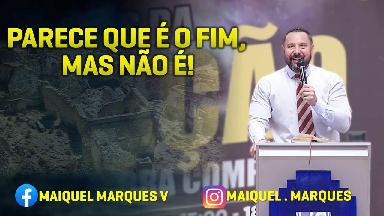PARECE QUE É O FIM, MAS NÃO É! | Pr. Maiquel Marques