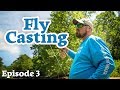 FLY CASTING TEMPO And CREEP The Beginner S Struggle Episode 3