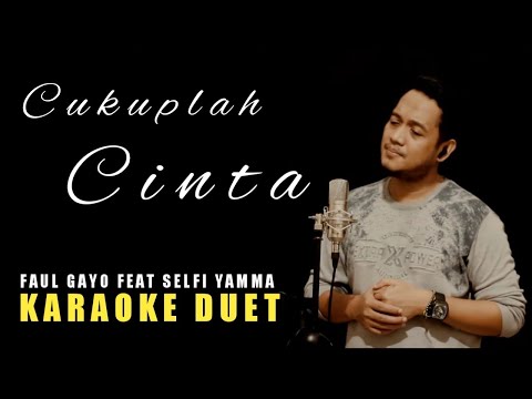 CUKUPLAH CINTA (Faul / Selfi) Karaoke Duet Cowok || CaAn Dixon