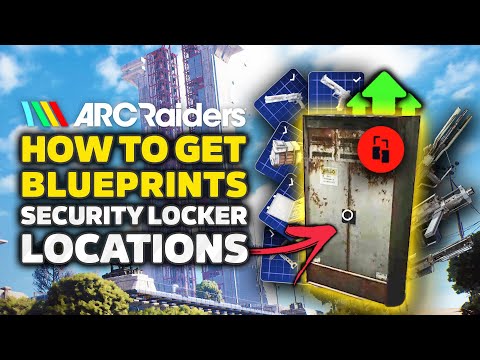 ARC Raiders How To Get Blueprints & High Tier LOOT - 11 Security Locker Locations