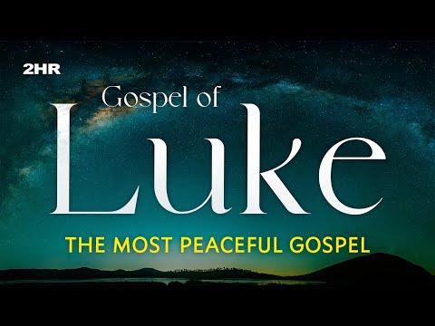 Fall Asleep to the Story of Jesus | The Complete Gospel of Luke
