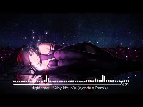 Nightcore - Why Not Me (djandee Remix)