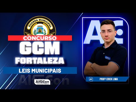 Concurso GCM Fortaleza 2023 - Leis Municipais - AlfaCon