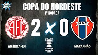 🔴 AO VIVO COM IMAGENS: AMÉRICA-RN X MARANHÃO | COPA DO NORDESTE 2026