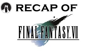 What happened in Final Fantasy VII? (RECAPitation)