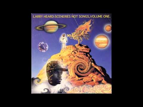 Larry Heard - Sceneries Not Songs Volume 1