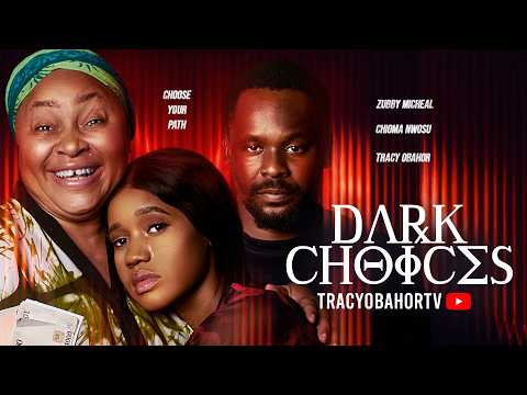 DARK CHOICES - ZUBBY MICHEAL,GEHGEH,CHIOMA NWOSU, CHARLES INOJIE ,TRACY OBAHOR (2026 LATEST MOVIE)