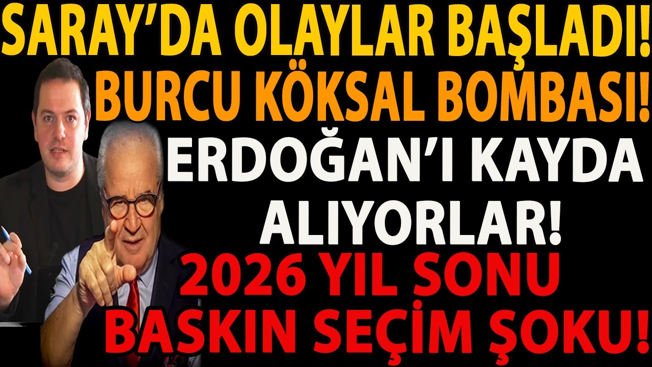 SARAY’DA OLAYLAR BAŞLADI! BURCU KÖKSAL BOMBASI! ERDOĞAN’I KAYDA ALIYORLAR! 2026 BASKIN SEÇİM ŞOKU!