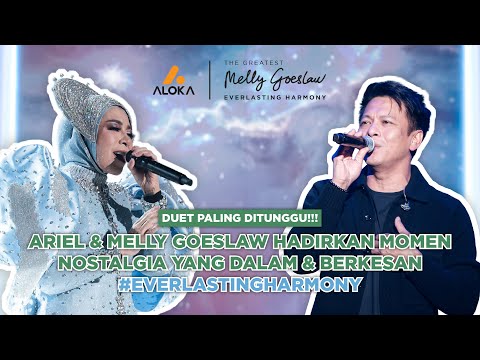 DUET PALING DITUNGGU! ARIEL & MELLY HADIRKAN MOMEN NOSTALGIA YANG BERKESAN #EVERLASTINGHARMONY