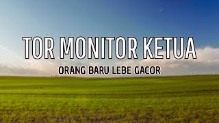 Download lagu TOR MONITOR KETUA | ORANG BARU LEBE GACOR (Lyric Lagu) mp3