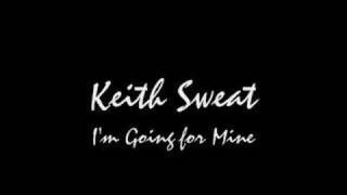 Keith Sweat - I&#39;m Going For Mine