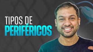 Tipos de Periféricos - Aula 23