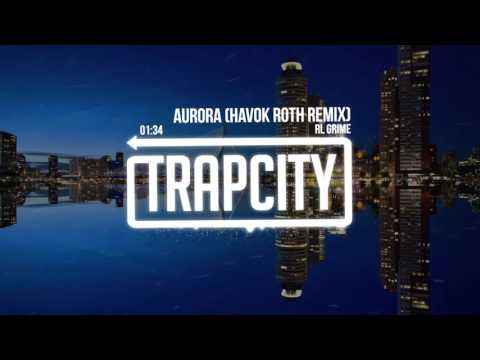 RL Grime - Aurora (Havok Roth Remix)