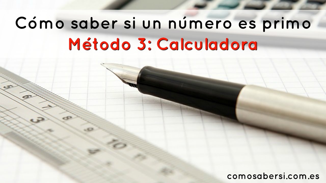 Cómo saber si un número es primo (método 3: calculadora)