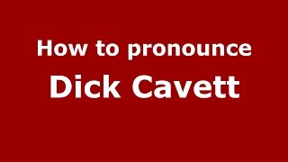 How to pronounce Dick Cavett