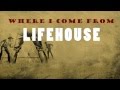 Lifehouse - Where I Come From (lyric video)