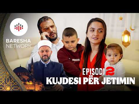 Mirsit e Ramazanit - "KUJDESI PER JETIMIN" | Episodi 2