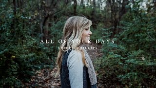 All Of Your Days (Lyric Video) // Lesley Phillips // Like The Dawn