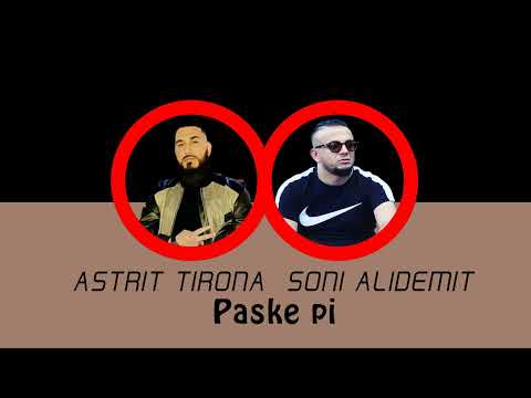 Astrit Tirona ft. Soni Alidemit - Paske pi