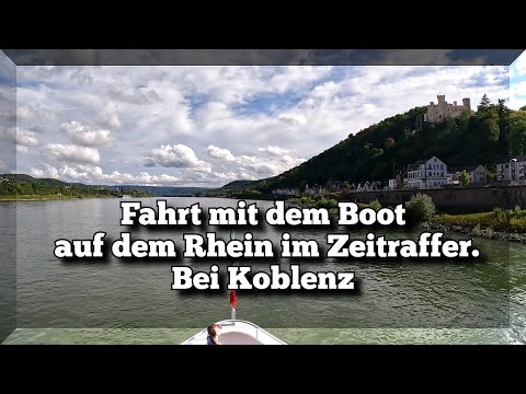 🛥️ Zeitraffer-Bootsfahrt auf dem Rhein Von Koblenz bis Braubach | Schlösser, Burgen & Rheinromantik