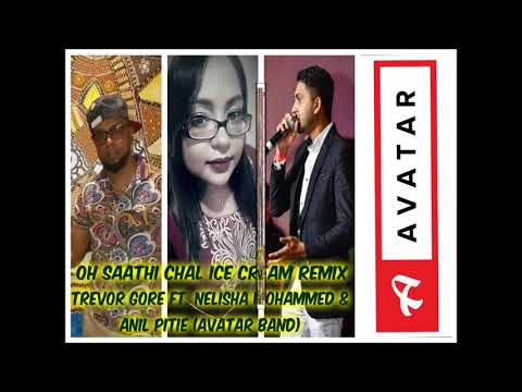 OH SAATHI CHAL (ICE CREAM REMIX) - TREVOR GORE Ft. NELISHA MOHAMMED & ANIL PT (AVATAR BAND)