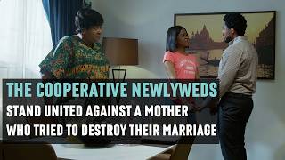 The Cooperative Newlyweds Stand United Against a Mother Who Tried to Destroy Their Marriage