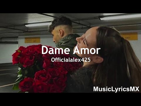 Dame Amor - Officialalex425 (Letra)