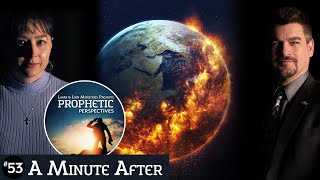 A Minute After | Prophetic Perspectives #53